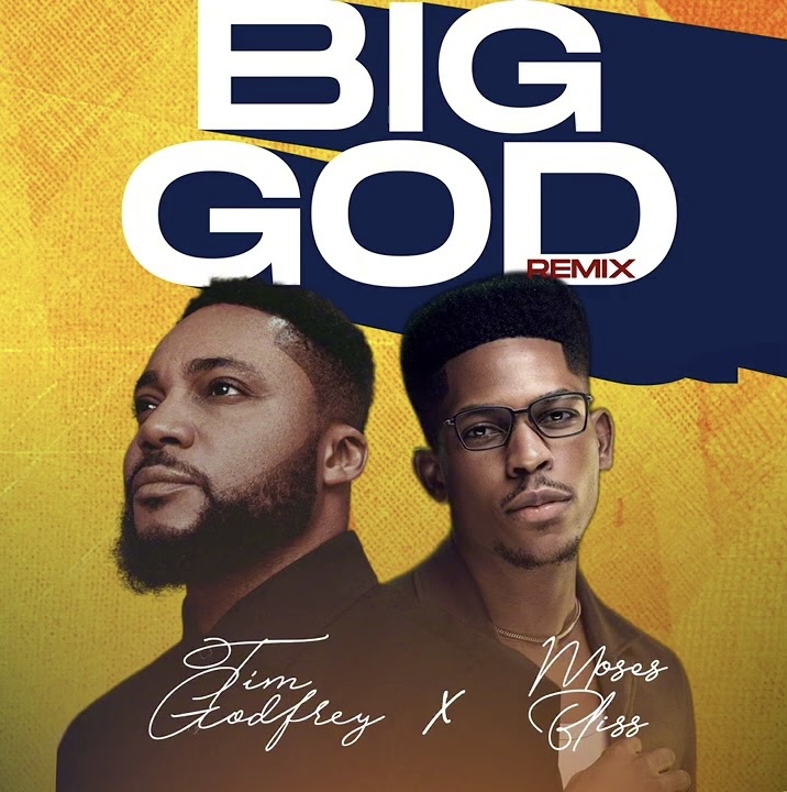 You are currently viewing Gospel Music: Tim Godfrey – Big God Remix feat. Moses Bliss