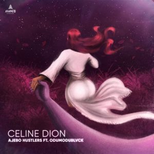 Read more about the article Music: Ajebo Hustlers – Celine Dion feat. ODUMODUBLVCK